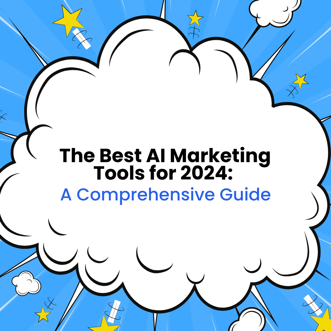 The Best AI Marketing Tools for 2024: A Comprehensive Guide