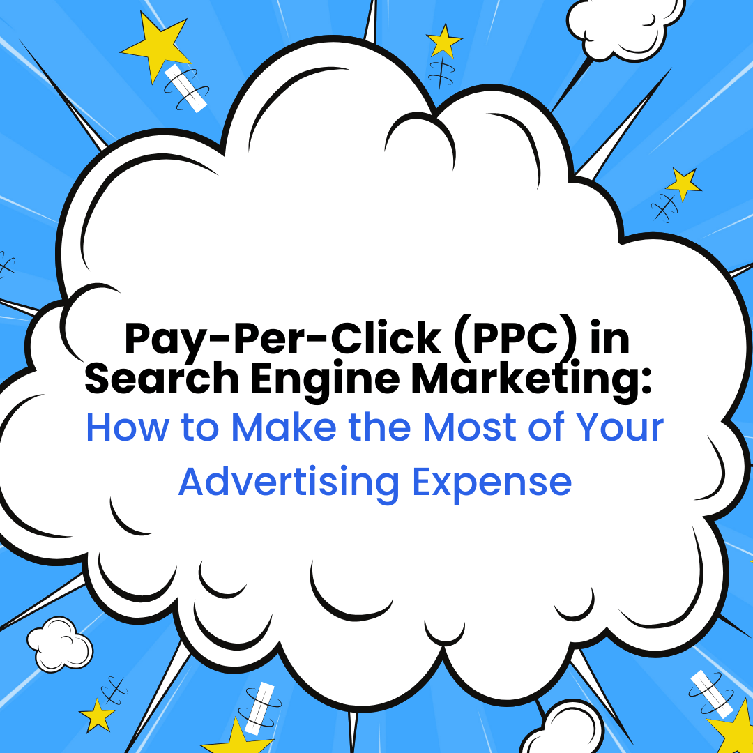 PPC in Search Engine Marketing: How to Make the Most of Your Advertising Expense