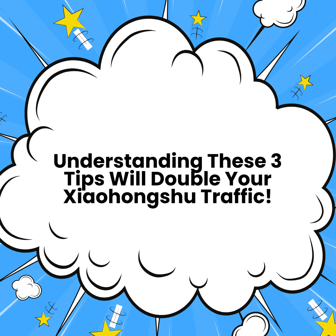 How to Double Your Xiaohongshu Traffic: 3 Expert Tips